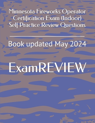 Minnesota Fireworks Operator Certification Exam... B0D59Q6DFC Book Cover