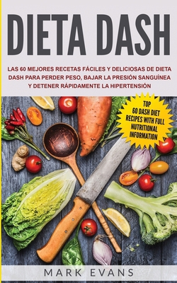 Dieta DASH: Las 60 Mejores Recetas Fáciles Y De... [Spanish] 1951754875 Book Cover