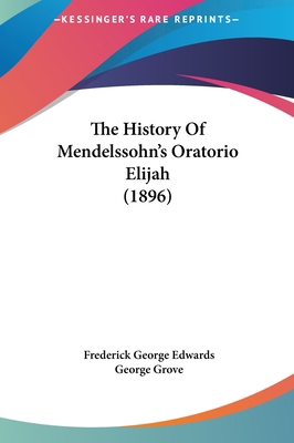 The History Of Mendelssohn's Oratorio Elijah (1... 1161832068 Book Cover