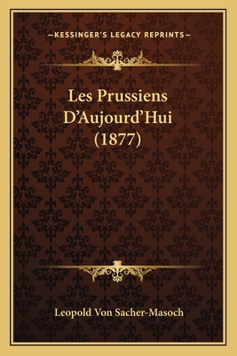 Les Prussiens D'Aujourd'Hui (1877) [French] 1164932500 Book Cover