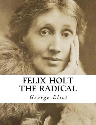 Felix Holt the Radical 1534819762 Book Cover