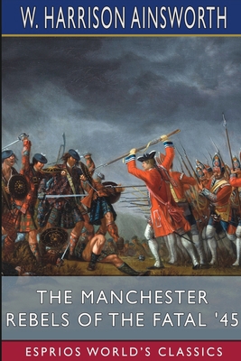 The Manchester Rebels of the Fatal '45 (Esprios... B0BJYSR9RD Book Cover