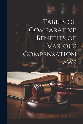 Tables of Comparative Benefits of Various Compe... 1021924598 Book Cover