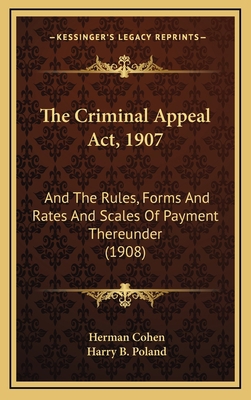The Criminal Appeal Act, 1907: And The Rules, F... 1167078829 Book Cover