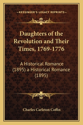 Daughters of the Revolution and Their Times, 17... 1163987336 Book Cover