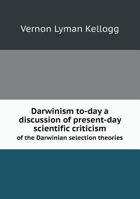 Darwinism to-day a discussion of present-day sc... 551880654X Book Cover