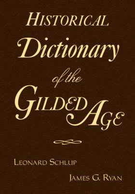 Historical Dictionary of the Gilded Age 0765603314 Book Cover