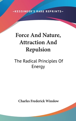 Force And Nature, Attraction And Repulsion: The... 0548037337 Book Cover