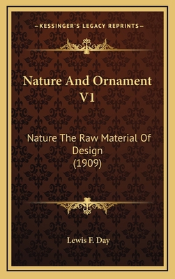 Nature and Ornament V1: Nature the Raw Material... 1164228978 Book Cover