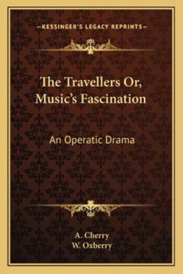 The Travellers Or, Music's Fascination: An Oper... 1163077291 Book Cover