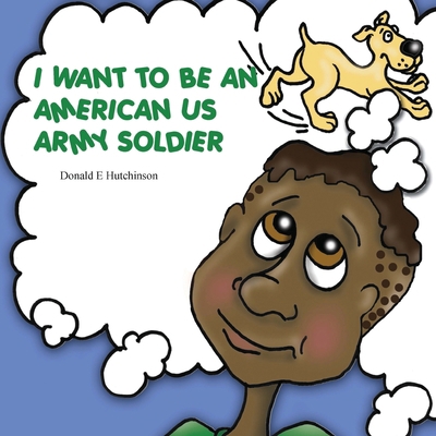 I Want to Be an American US Army Soldier 147876483X Book Cover