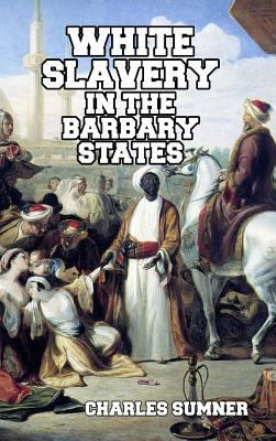 White Slavery in the Barbary States 1389482871 Book Cover