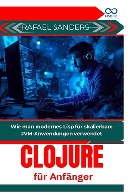 Clojure für Anfänger: Wie man modernes Lisp für... [German] B0GB97SJV8 Book Cover