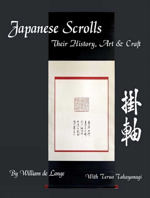 Japanese Scrolls: Their History, Art, and Craft 1891640887 Book Cover