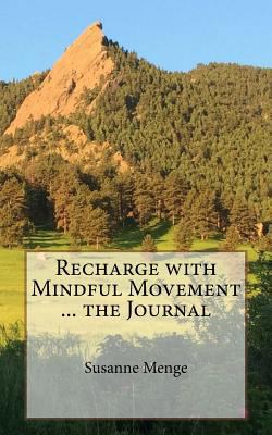 Recharge with Mindful Movement...the Journal: 4... 1539614255 Book Cover