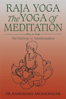 Raja Yoga the Yoga of Meditation: The Pathway t... 1543405940 Book Cover