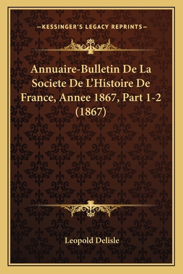 Annuaire-Bulletin De La Societe De L'Histoire D... [French] 1168472075 Book Cover