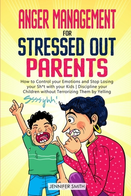 Anger Management for Stressed Out Parents: Cont... 1802897593 Book Cover