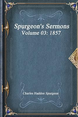 Spurgeon's Sermons Volume 03: 1857 1521098794 Book Cover
