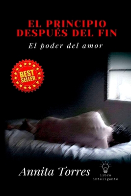 El Principio Despues del Fin: El Poder del Amor [Spanish] B09DJ1BTMR Book Cover