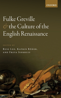 Fulke Greville and the Culture of the English R... 0198823444 Book Cover