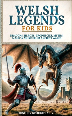 Welsh Legends for Kids: Dragons, Heroes, Prophe... B0FH1JWB9Y Book Cover