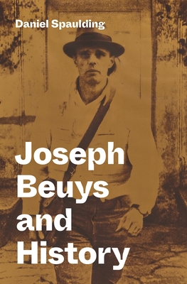 Joseph Beuys and History 0691279543 Book Cover