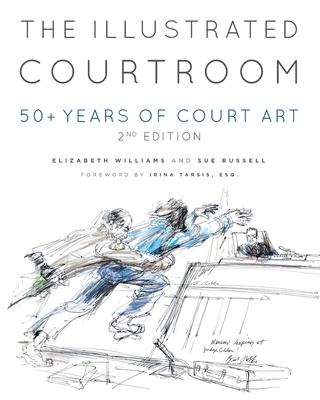 The Illustrated Courtroom: 50+ Years of Court Art 1956470158 Book Cover