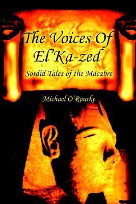The Voices Of El'Ka-zed: Sordid Tales of the Ma... 0595282423 Book Cover
