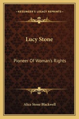 Lucy Stone: Pioneer Of Woman's Rights 116315783X Book Cover
