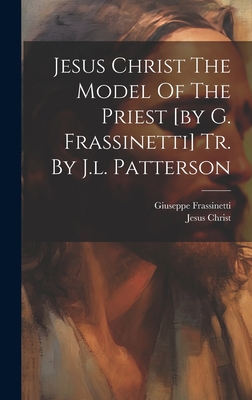 Jesus Christ The Model Of The Priest [by G. Fra... B0CLZ33X7F Book Cover