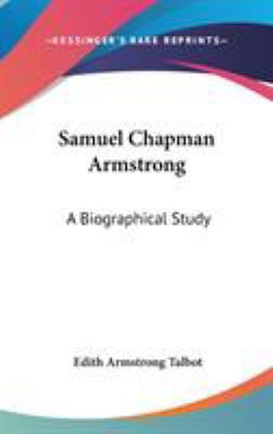 Samuel Chapman Armstrong: A Biographical Study 0548547513 Book Cover