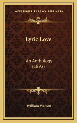 Lyric Love: An Anthology (1892) 1165507366 Book Cover