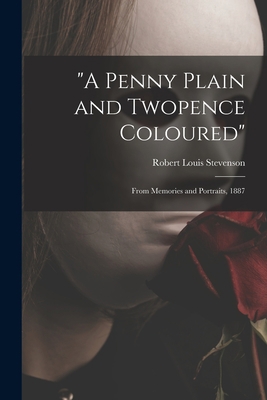 "A Penny Plain and Twopence Coloured": From Mem... 1013528581 Book Cover