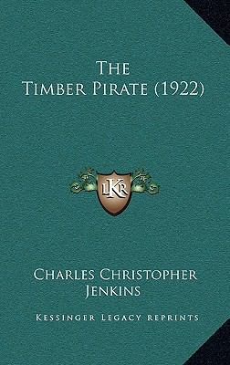The Timber Pirate (1922) 1166242676 Book Cover