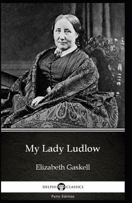 My Lady Ludlow-Elizabeth's Classic Edition(Anno... B08JJQQHFT Book Cover