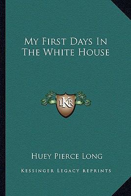 My First Days In The White House 1163144312 Book Cover