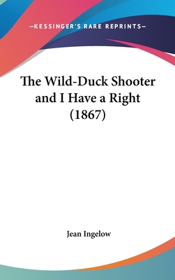 The Wild-Duck Shooter and I Have a Right (1867) 1161959106 Book Cover