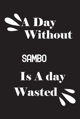 A day without sambo is a day wasted 1659158052 Book Cover