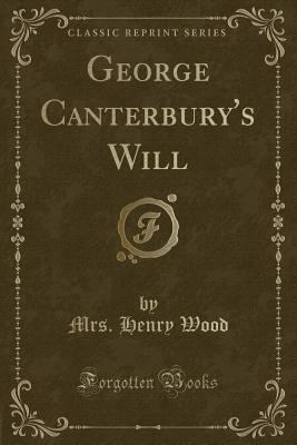 George Canterbury's Will (Classic Reprint) 1330474562 Book Cover