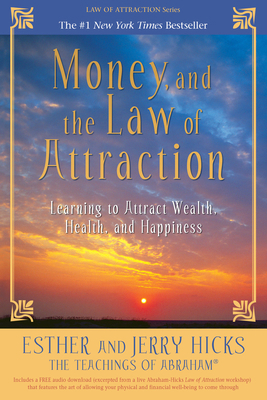 Money, and the Law of Attraction: Learning to A... 1401959563 Book Cover