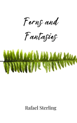 Ferns and Fantasies 1805813196 Book Cover