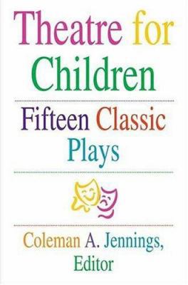 Theatre for Children: Fifteen Classic Plays 031233639X Book Cover