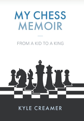 My Chess Memoir: From a Kid to a King 022884634X Book Cover