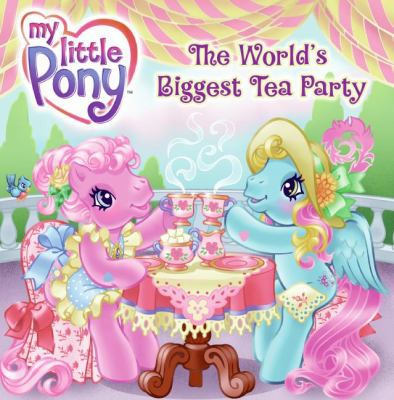 My Little Pony: The World's Biggest Tea Party (... 0061234443 Book Cover