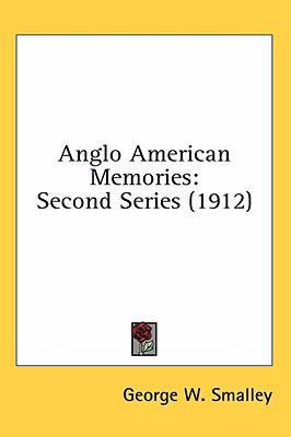 Anglo American Memories: Second Series (1912) 143656784X Book Cover