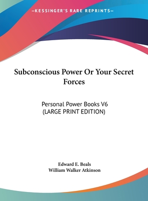 Subconscious Power or Your Secret Forces: Perso... [Large Print] 1169885888 Book Cover