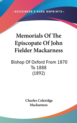 Memorials Of The Episcopate Of John Fielder Mac... 1120806232 Book Cover