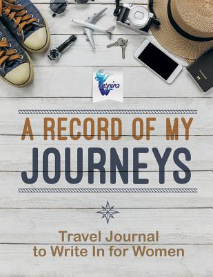 A Record of My Journeys Travel Journal to Write... 1645212149 Book Cover