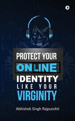 Protect Your Online Identity Like Your Virginity 1684662931 Book Cover